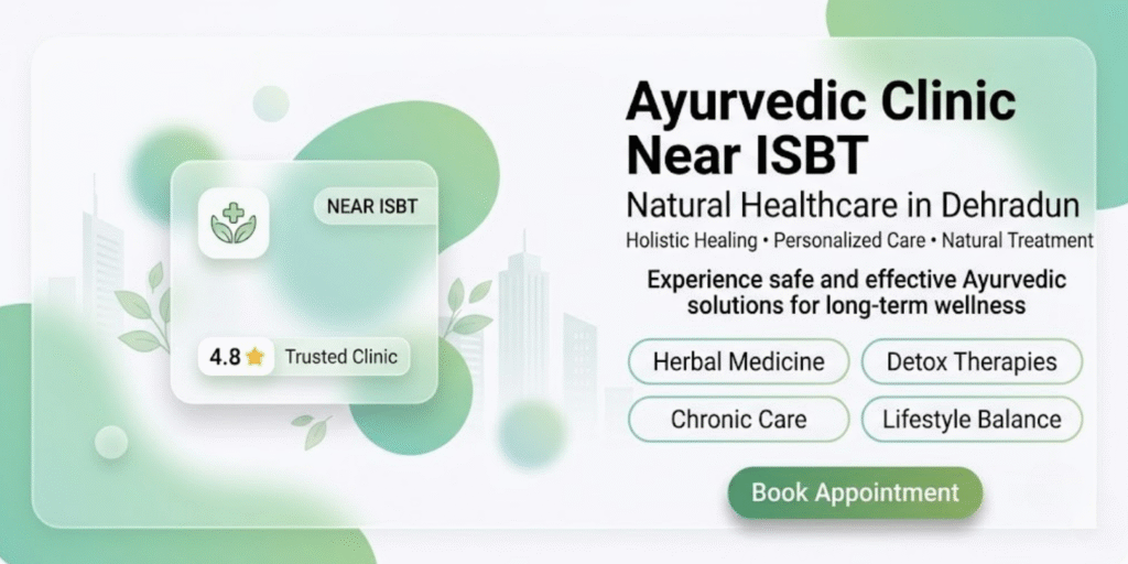 Ayurvedic clinic near ISBT Dehradun